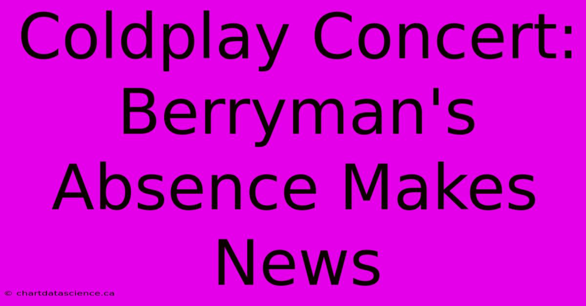 Coldplay Concert: Berryman's Absence Makes News 