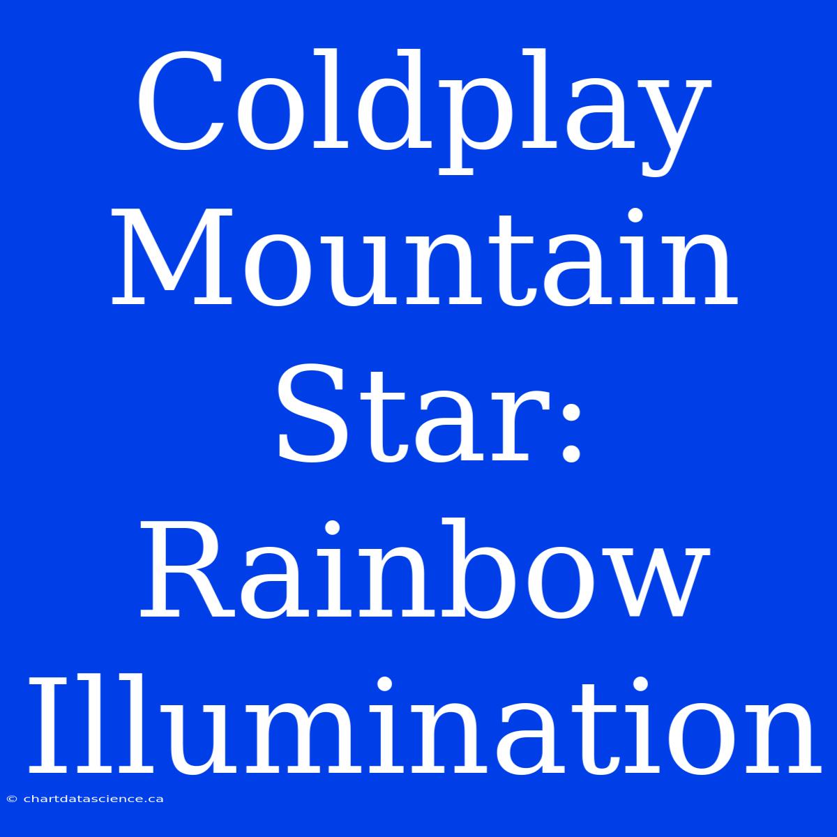 Coldplay Mountain Star: Rainbow Illumination