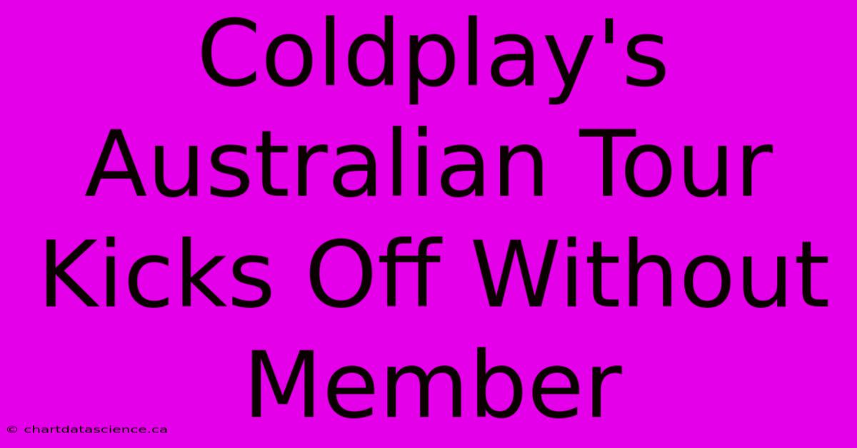 Coldplay's Australian Tour Kicks Off Without Member