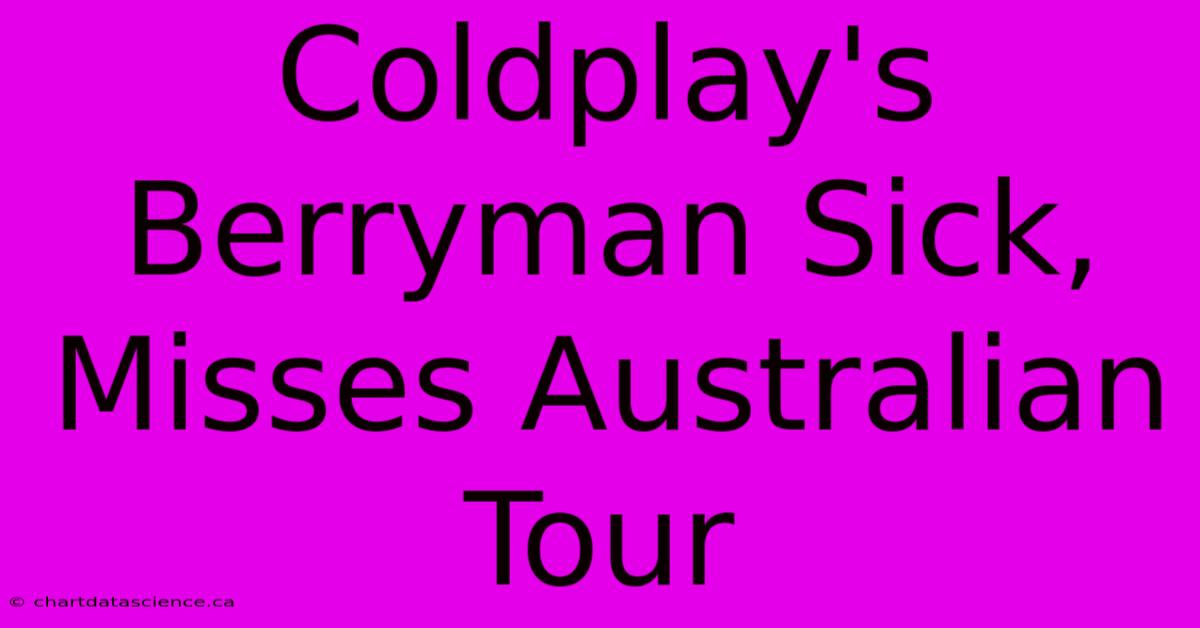 Coldplay's Berryman Sick, Misses Australian Tour