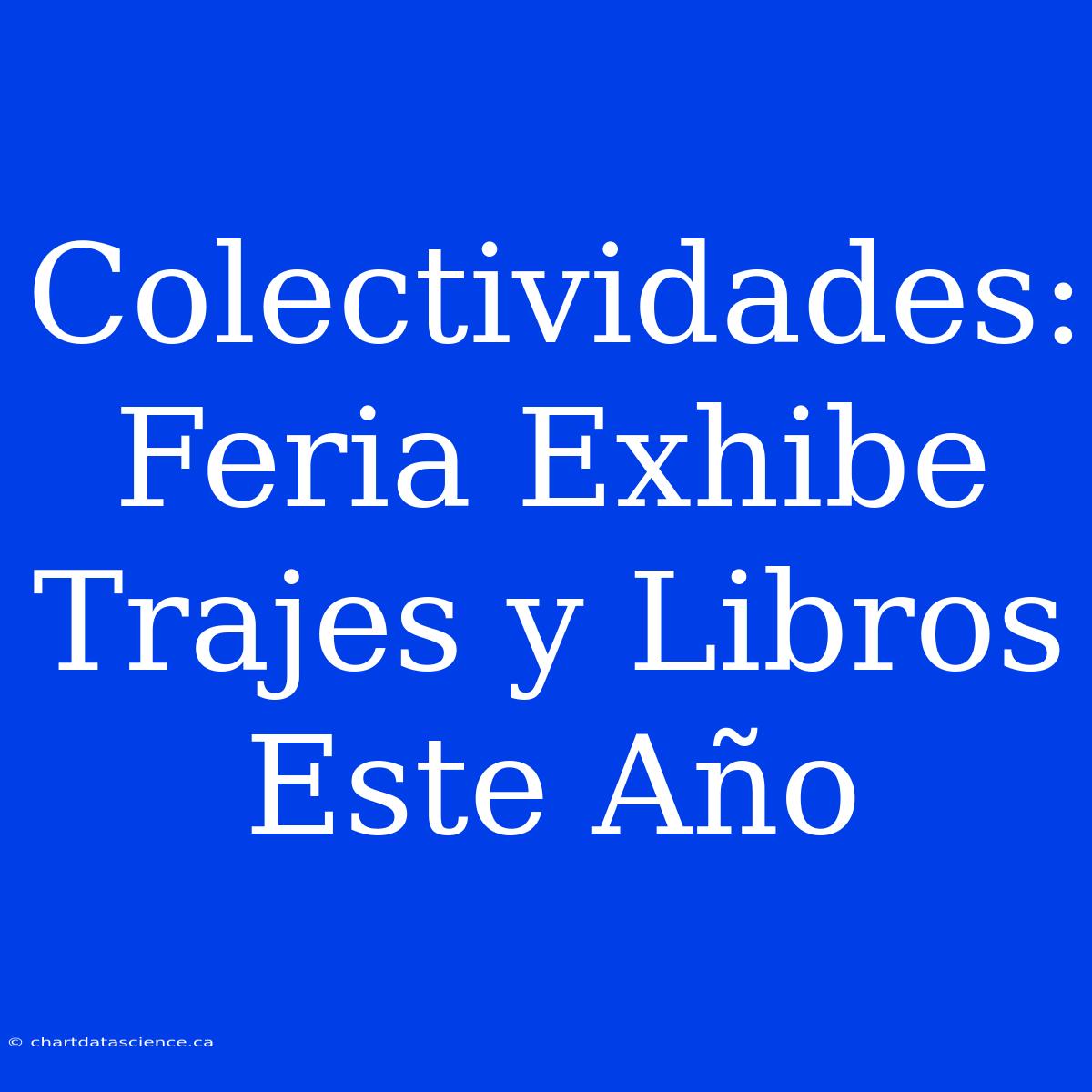 Colectividades: Feria Exhibe Trajes Y Libros Este Año