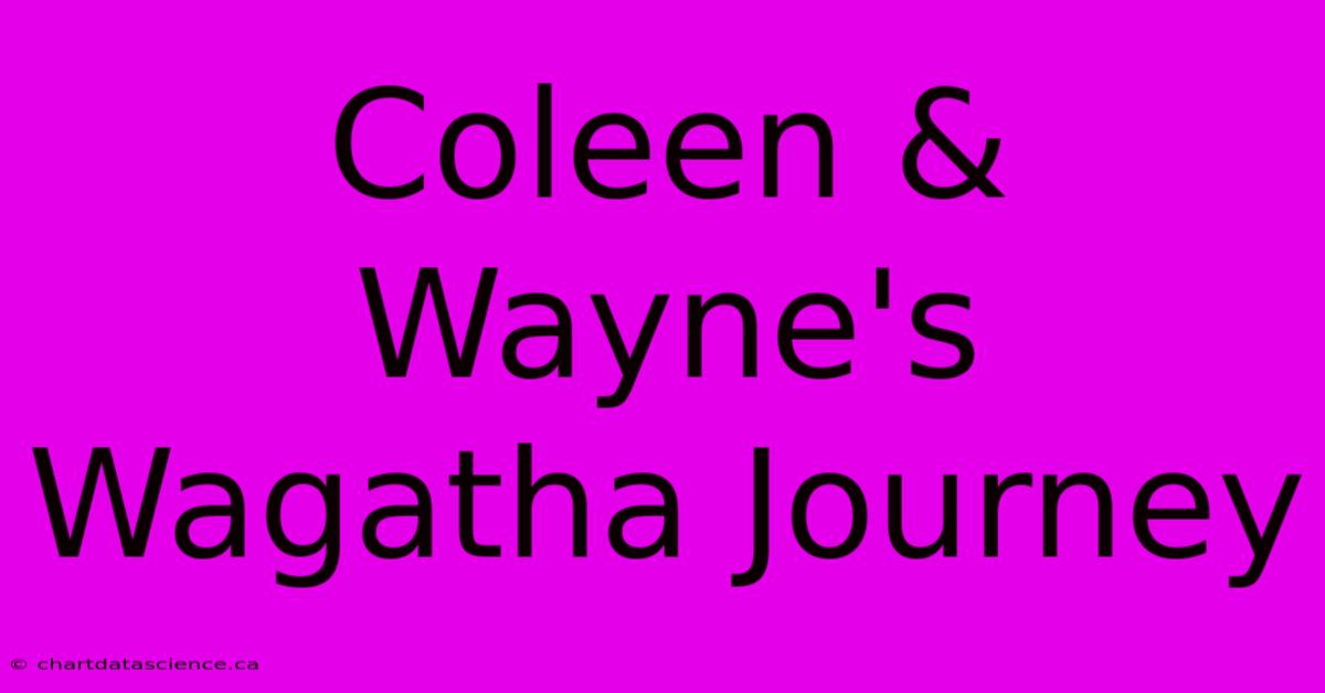 Coleen & Wayne's Wagatha Journey