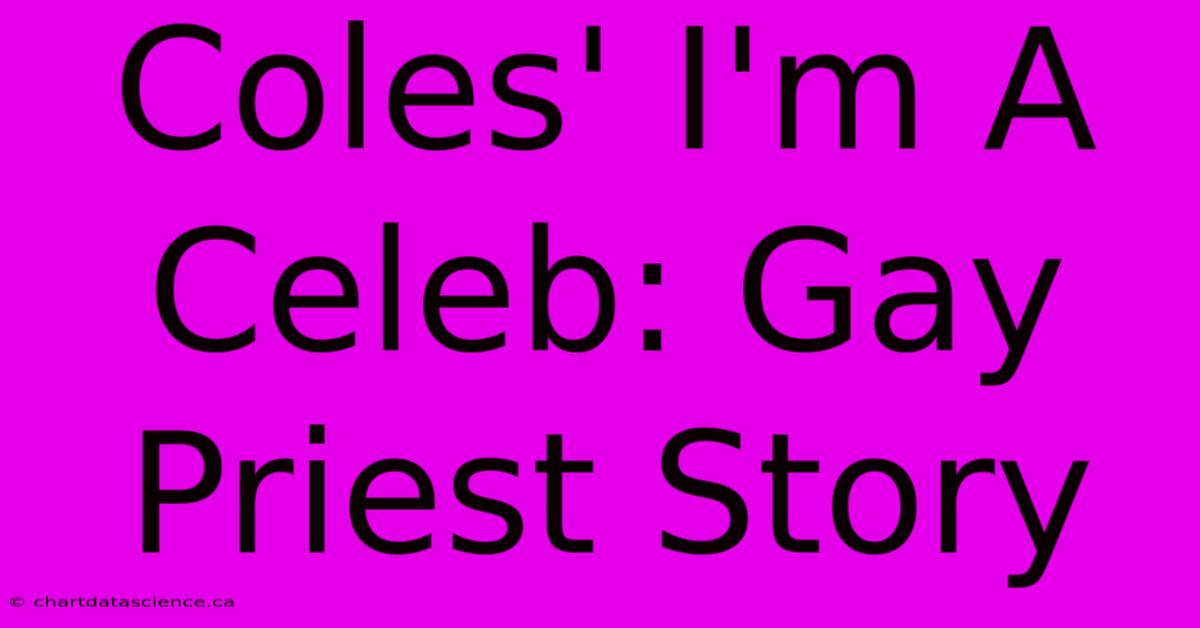 Coles' I'm A Celeb: Gay Priest Story