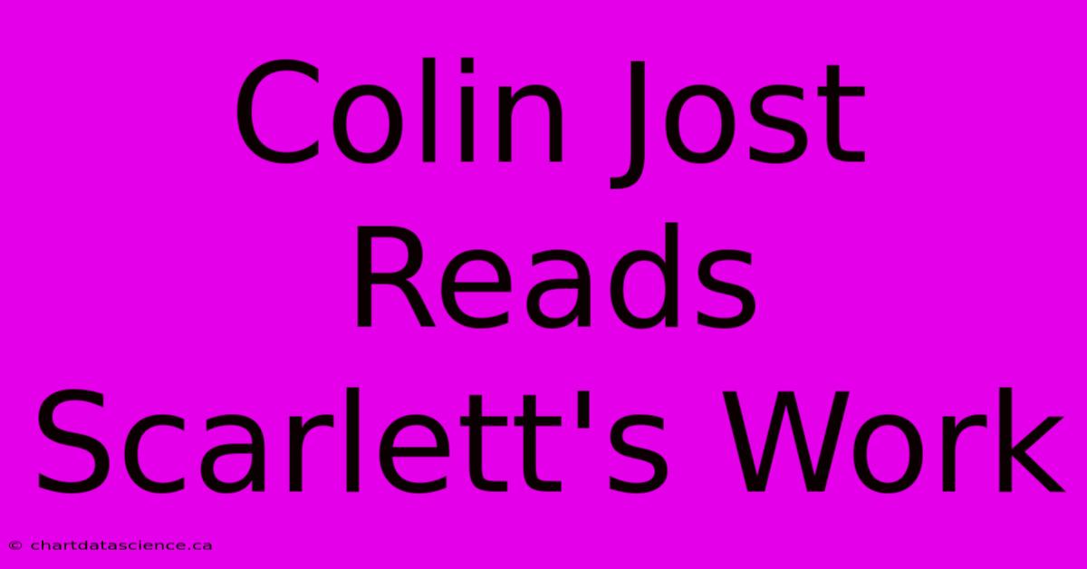 Colin Jost Reads Scarlett's Work