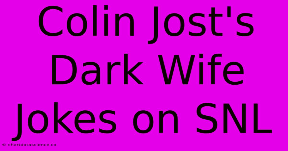 Colin Jost's Dark Wife Jokes On SNL