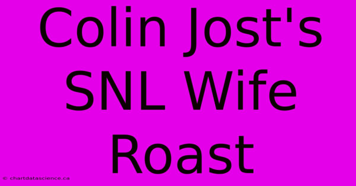 Colin Jost's SNL Wife Roast