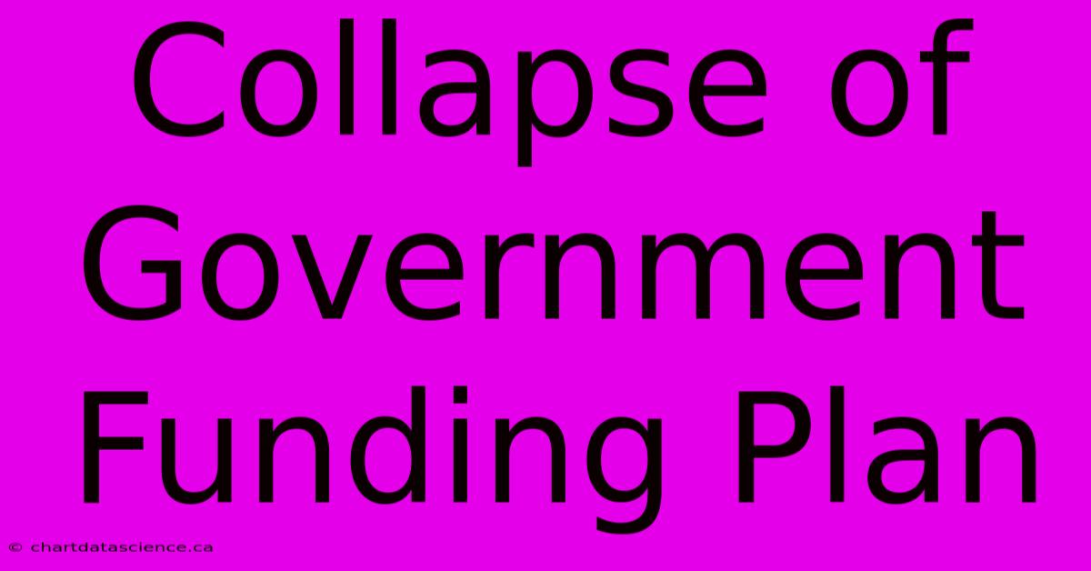 Collapse Of Government Funding Plan