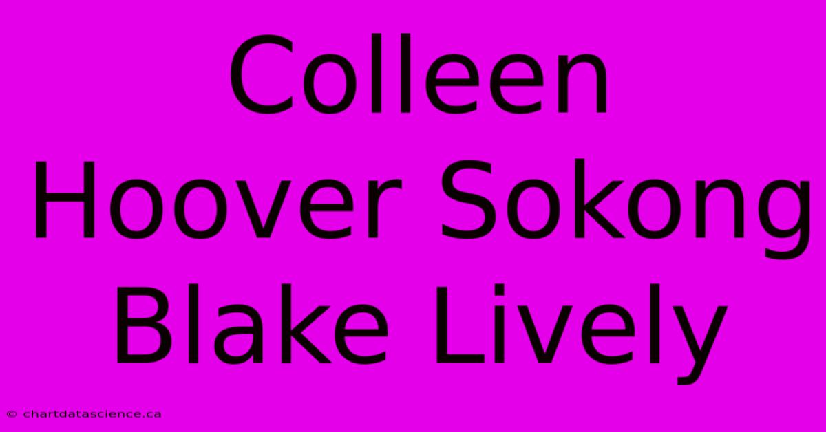 Colleen Hoover Sokong Blake Lively