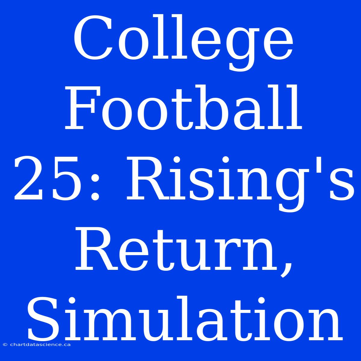 College Football 25: Rising's Return, Simulation