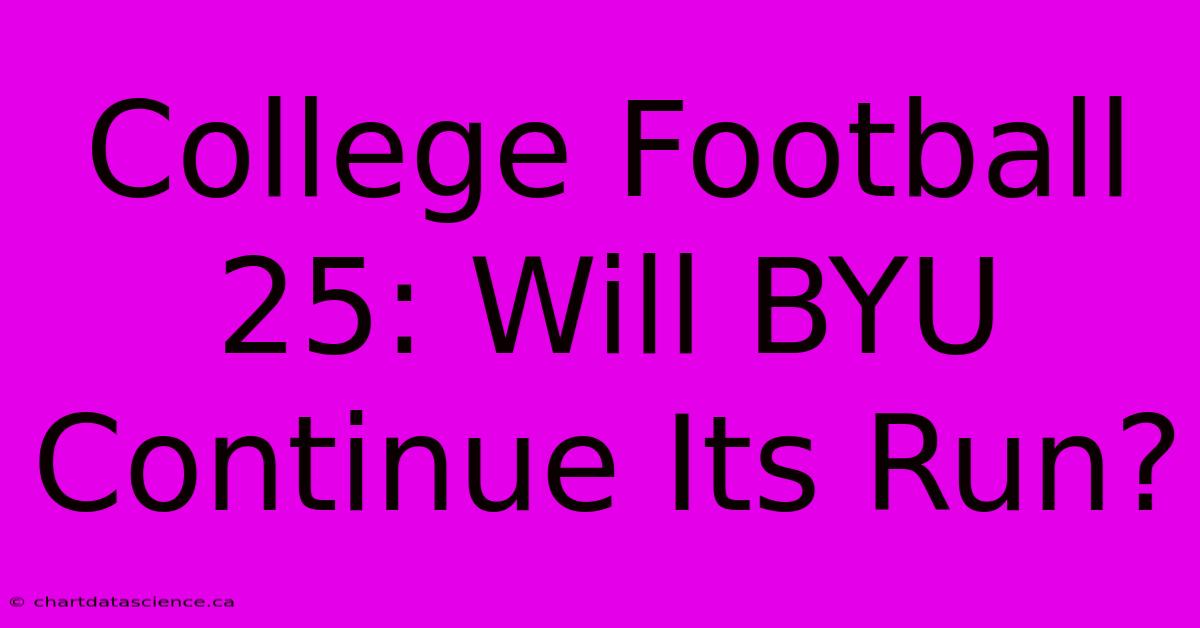 College Football 25: Will BYU Continue Its Run?