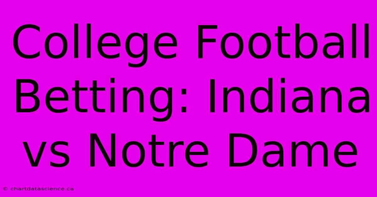 College Football Betting: Indiana Vs Notre Dame