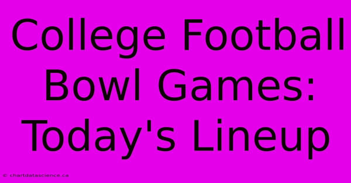 College Football Bowl Games: Today's Lineup