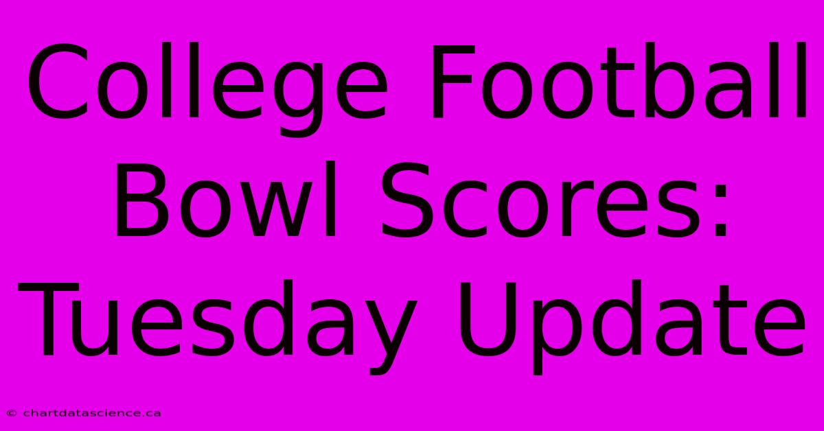 College Football Bowl Scores: Tuesday Update