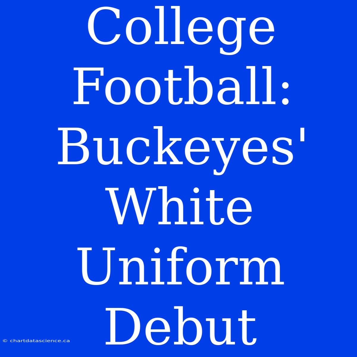 College Football: Buckeyes' White Uniform Debut