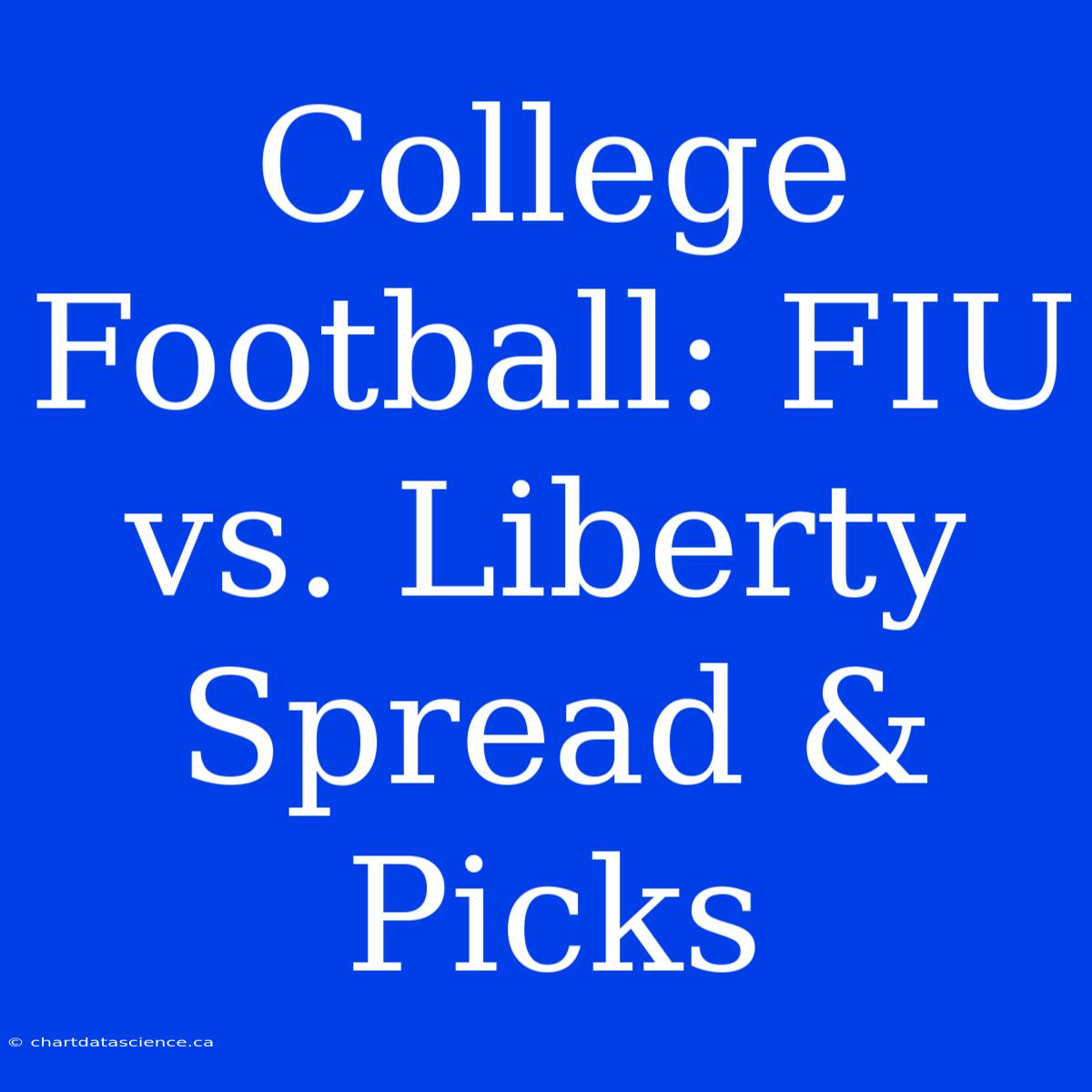 College Football: FIU Vs. Liberty Spread & Picks