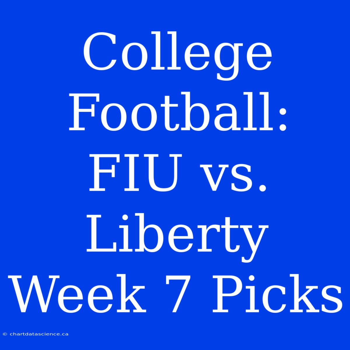 College Football: FIU Vs. Liberty Week 7 Picks