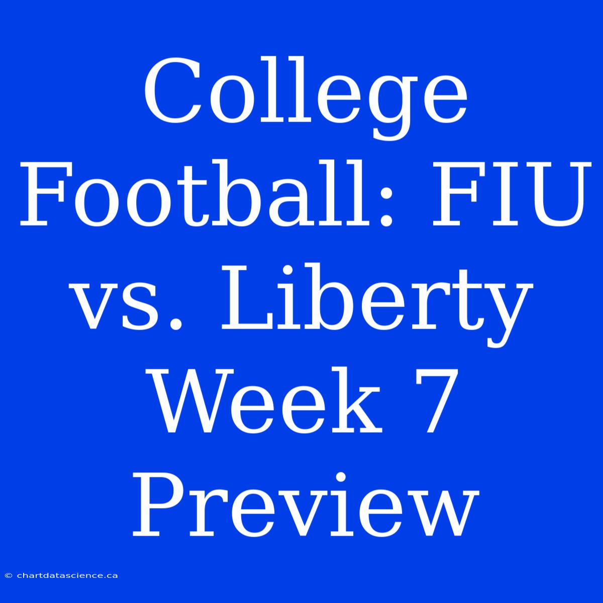 College Football: FIU Vs. Liberty Week 7 Preview