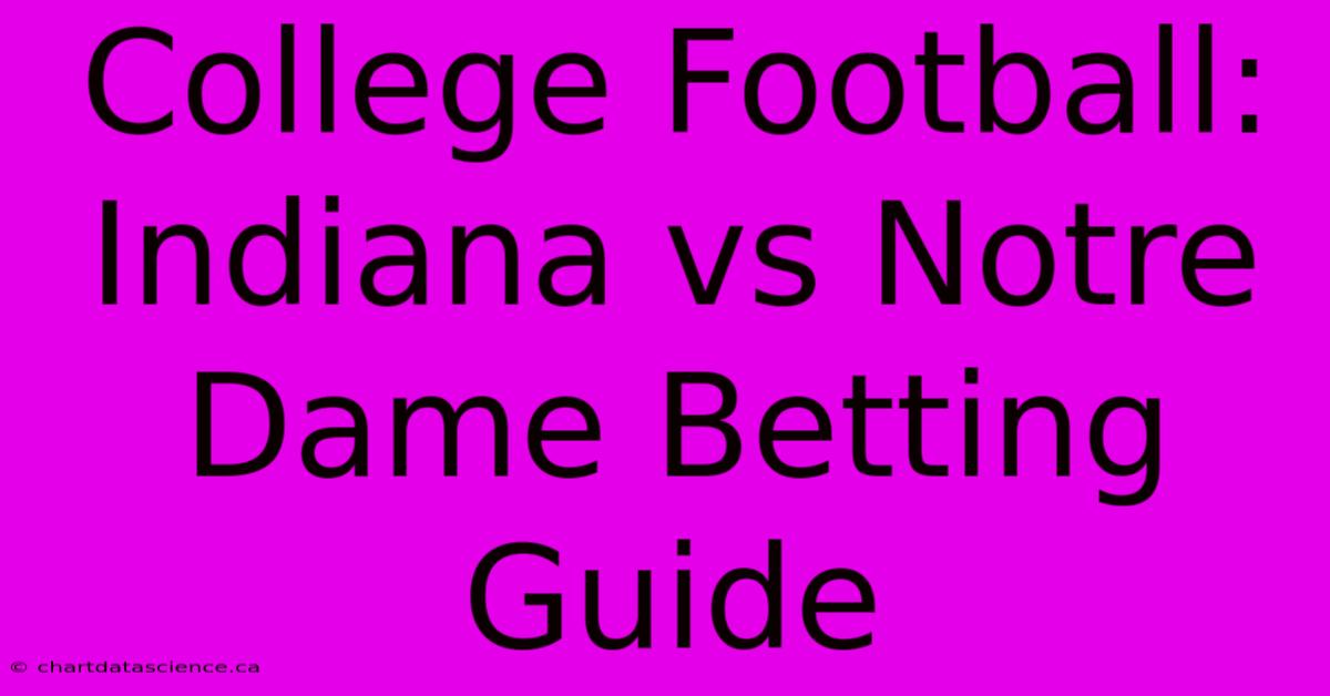 College Football: Indiana Vs Notre Dame Betting Guide