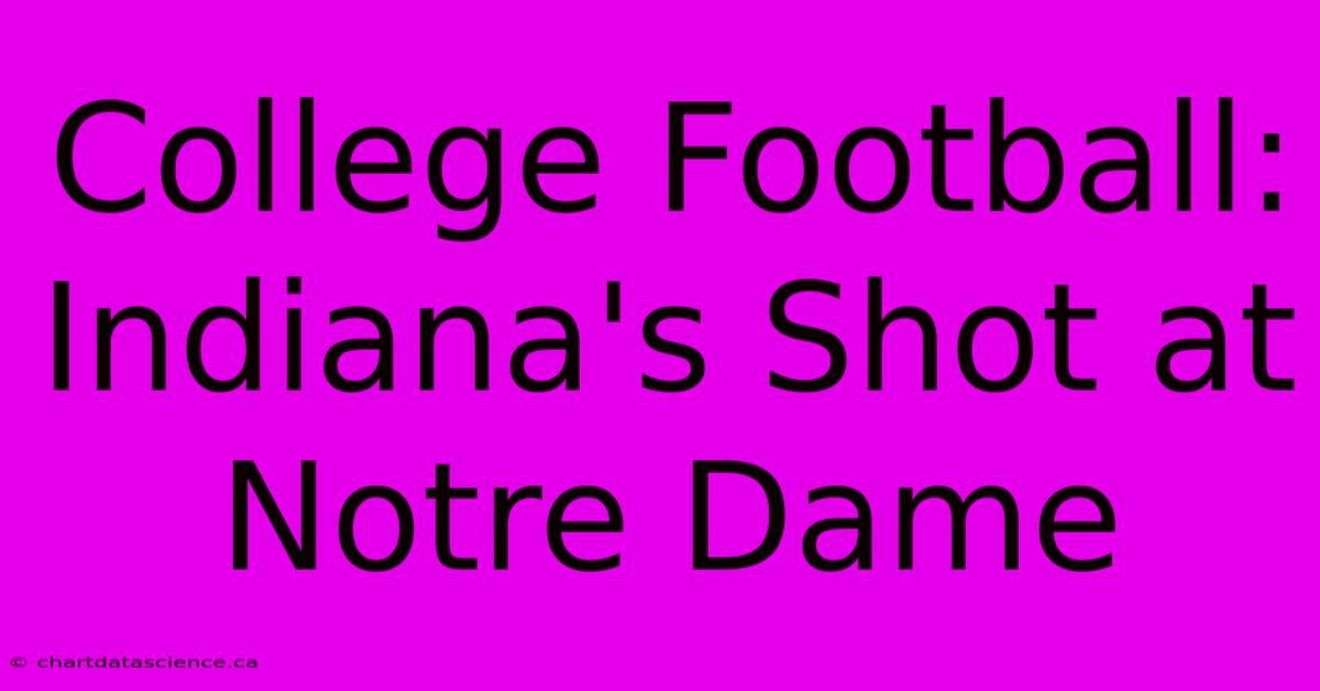 College Football: Indiana's Shot At Notre Dame