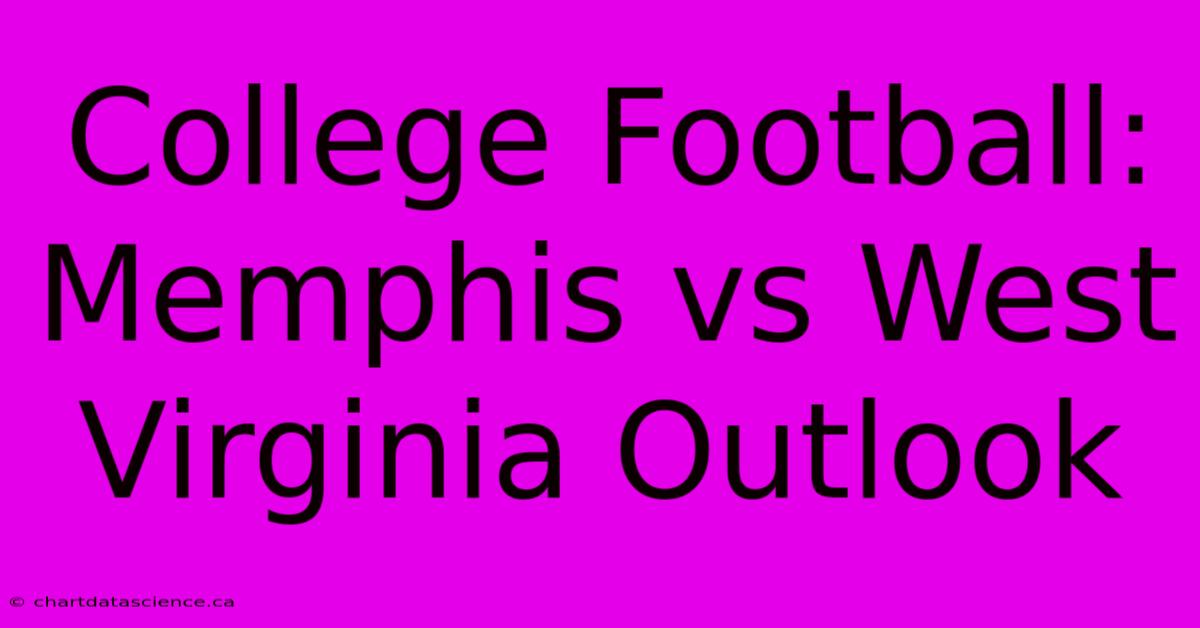 College Football: Memphis Vs West Virginia Outlook