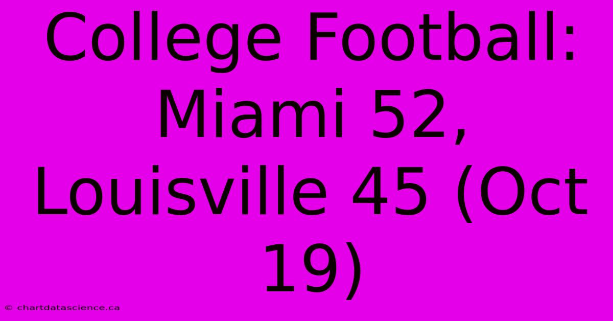 College Football: Miami 52, Louisville 45 (Oct 19)