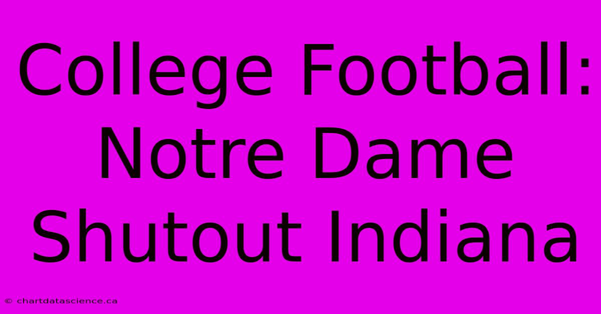 College Football: Notre Dame Shutout Indiana