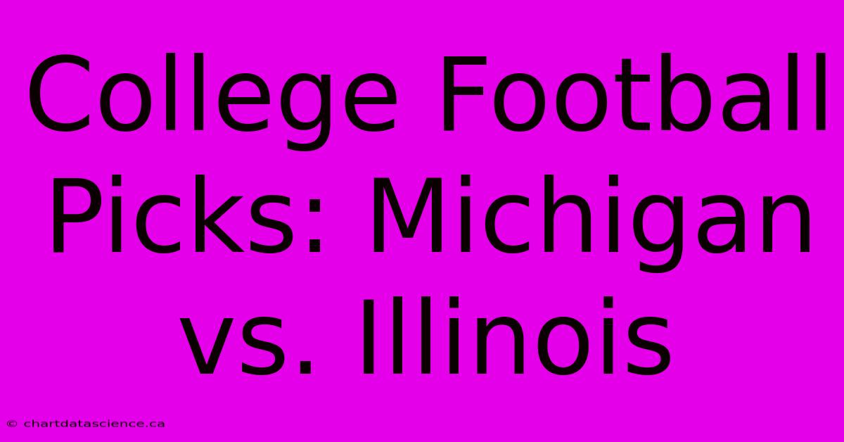 College Football Picks: Michigan Vs. Illinois