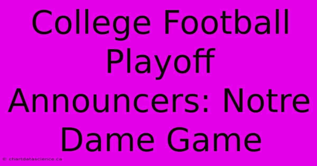 College Football Playoff Announcers: Notre Dame Game