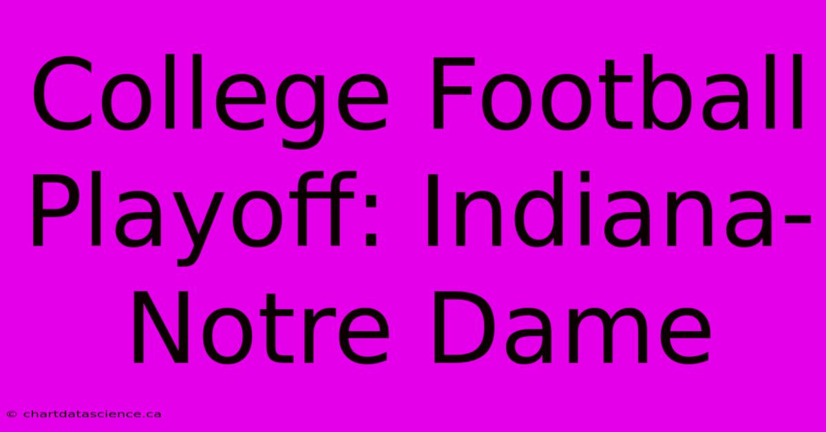 College Football Playoff: Indiana-Notre Dame