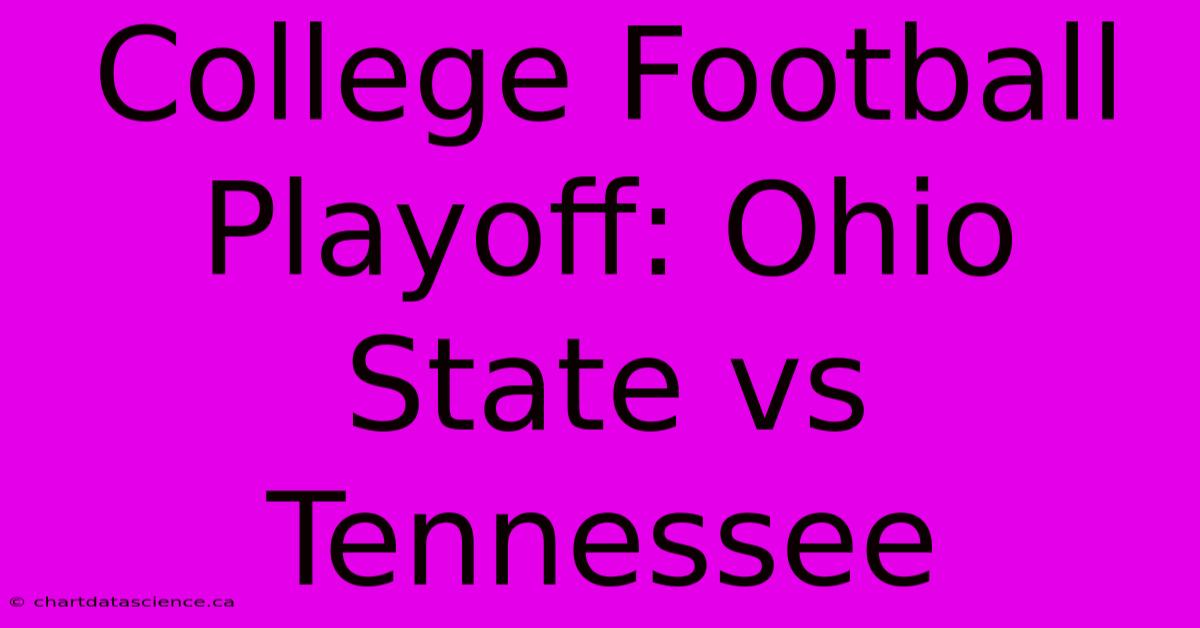 College Football Playoff: Ohio State Vs Tennessee