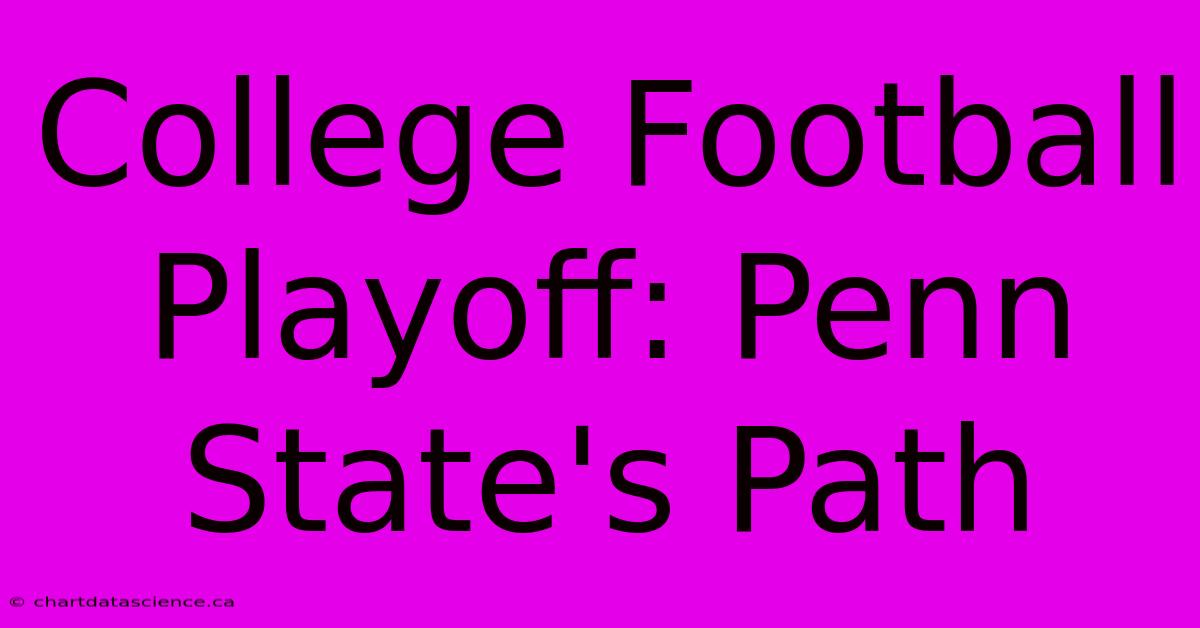 College Football Playoff: Penn State's Path