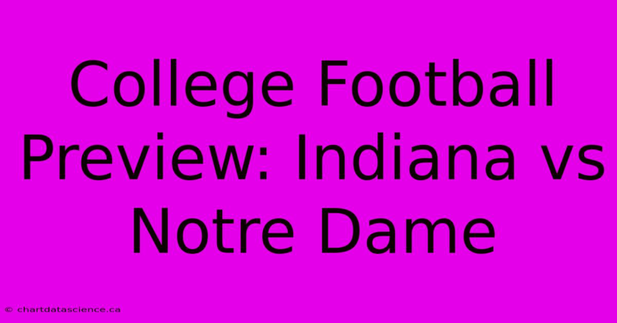 College Football Preview: Indiana Vs Notre Dame