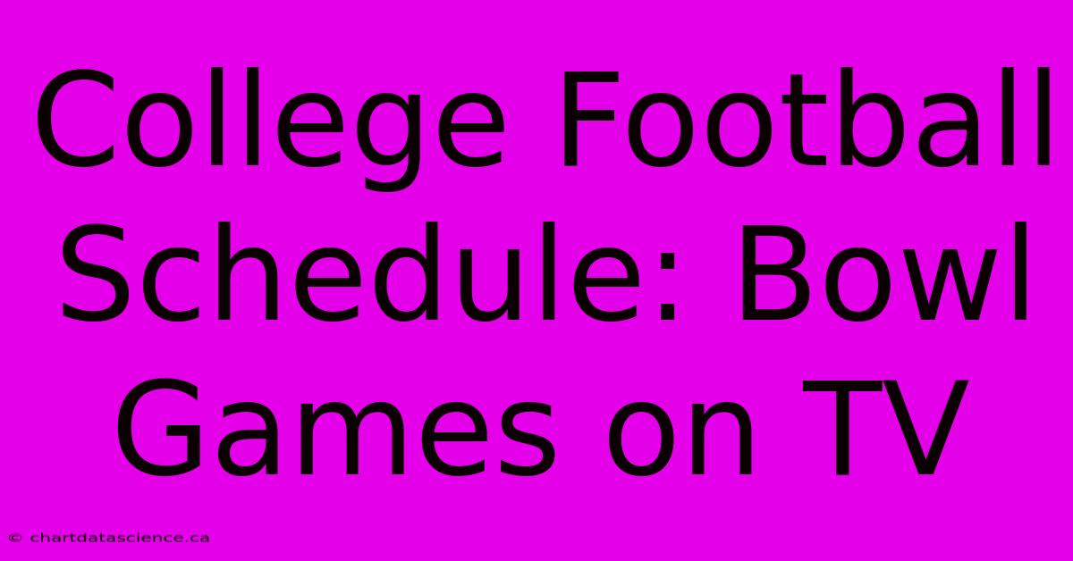 College Football Schedule: Bowl Games On TV