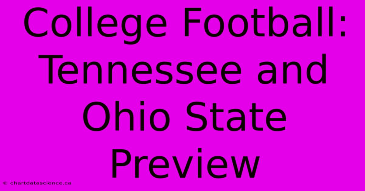 College Football: Tennessee And Ohio State Preview