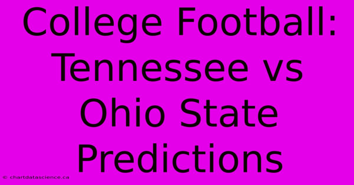 College Football: Tennessee Vs Ohio State Predictions