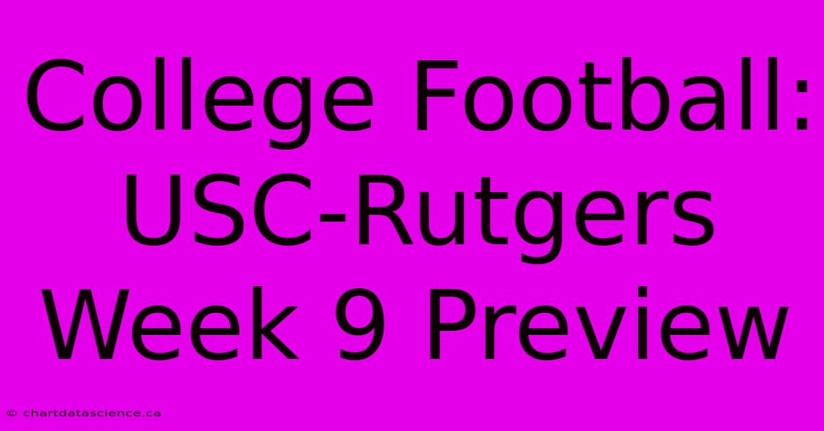 College Football: USC-Rutgers Week 9 Preview