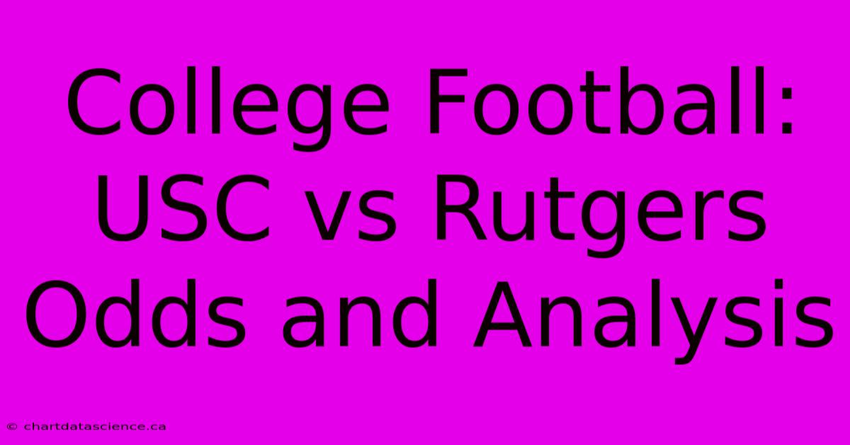 College Football: USC Vs Rutgers Odds And Analysis