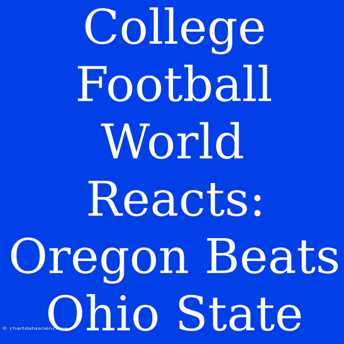 College Football World Reacts: Oregon Beats Ohio State