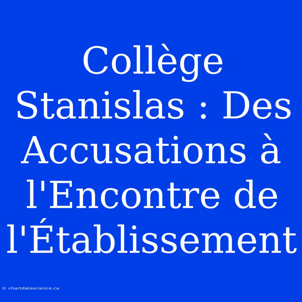 Collège Stanislas : Des Accusations À L'Encontre De L'Établissement