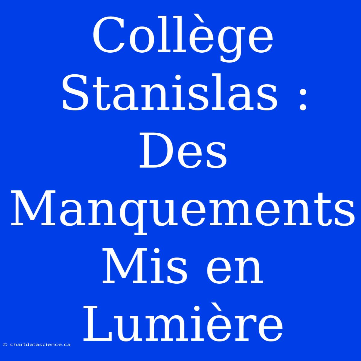 Collège Stanislas : Des Manquements Mis En Lumière