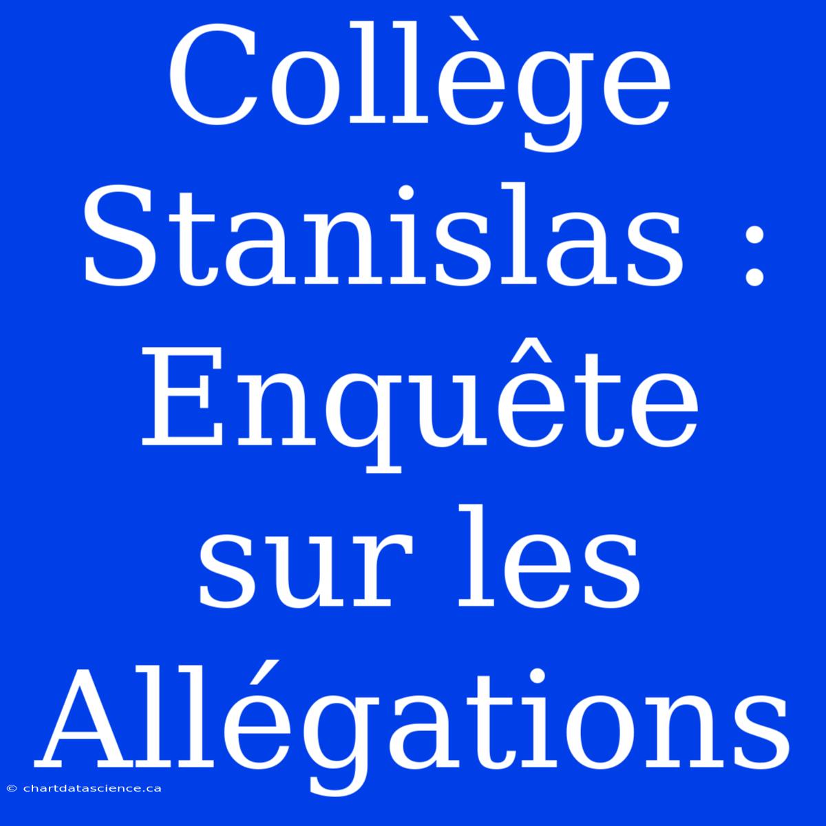 Collège Stanislas : Enquête Sur Les Allégations