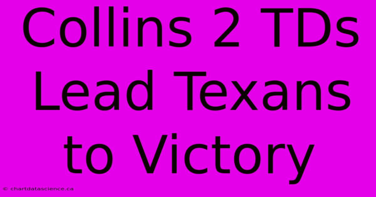 Collins 2 TDs Lead Texans To Victory