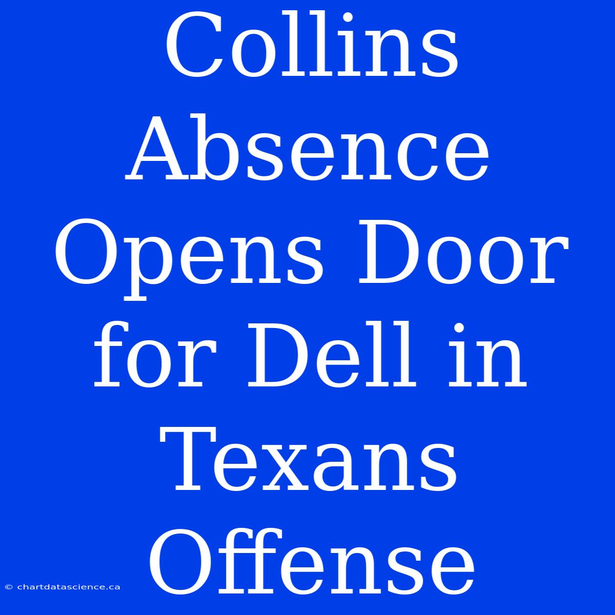 Collins Absence Opens Door For Dell In Texans Offense