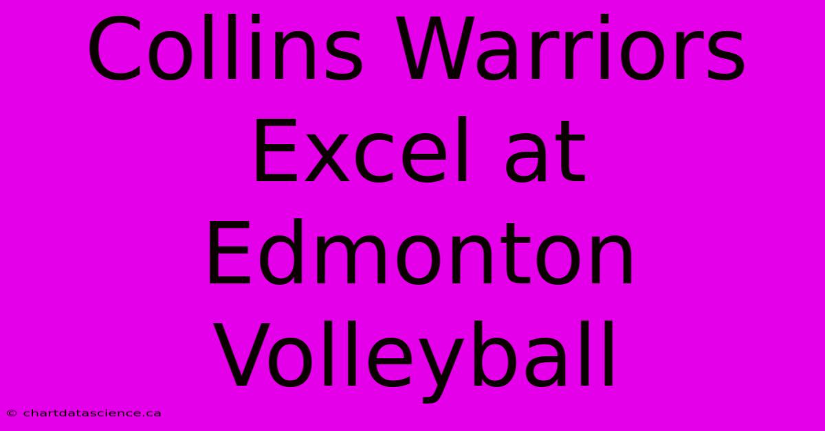 Collins Warriors Excel At Edmonton Volleyball