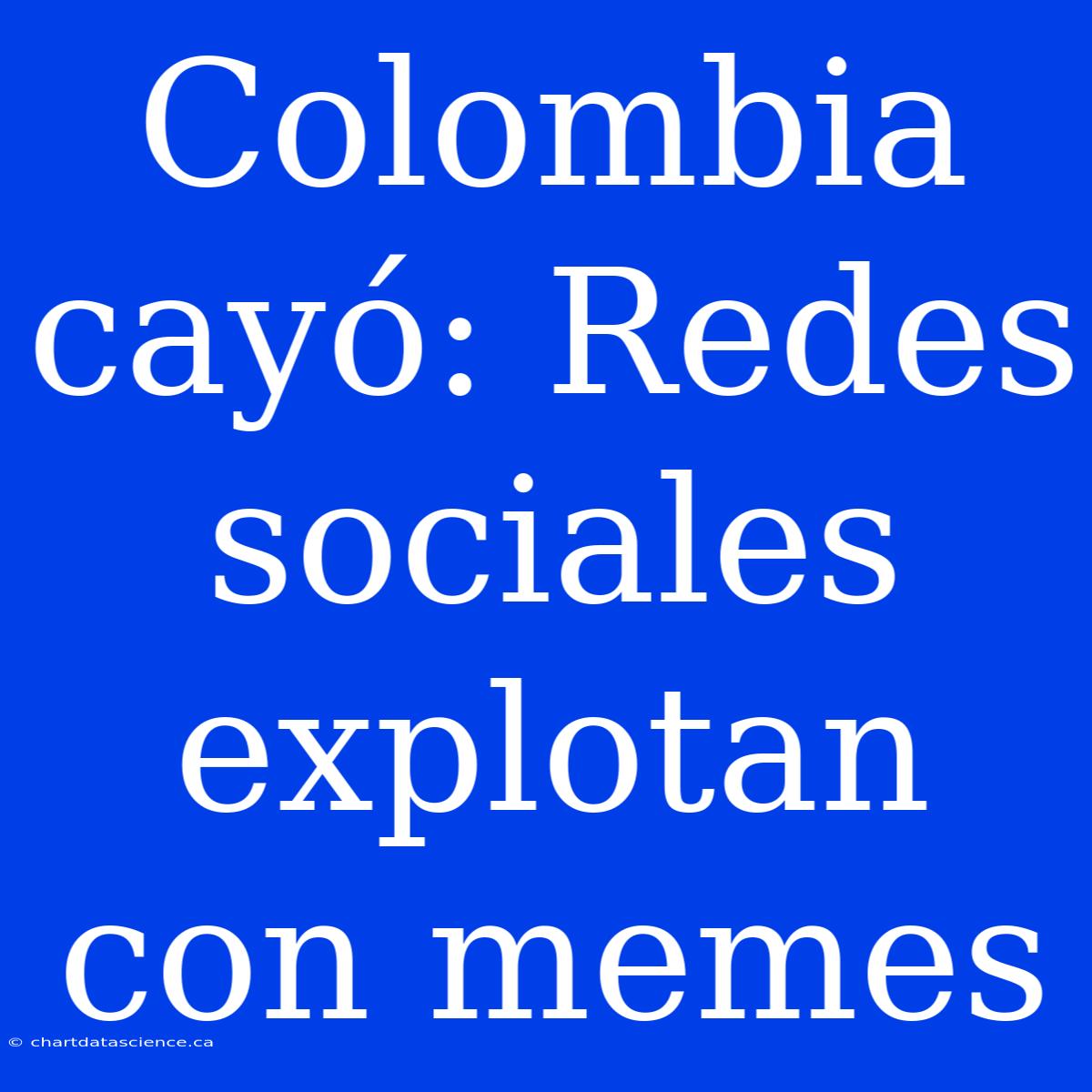 Colombia Cayó: Redes Sociales Explotan Con Memes