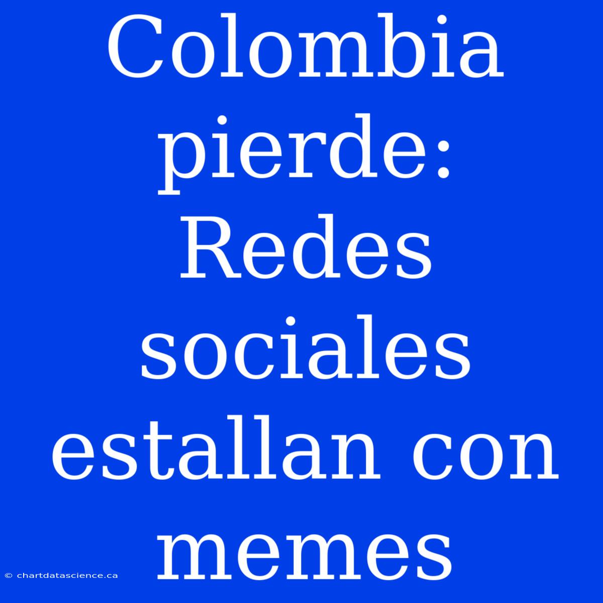 Colombia Pierde: Redes Sociales Estallan Con Memes