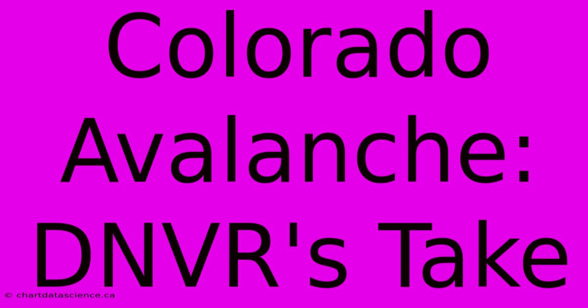 Colorado Avalanche: DNVR's Take