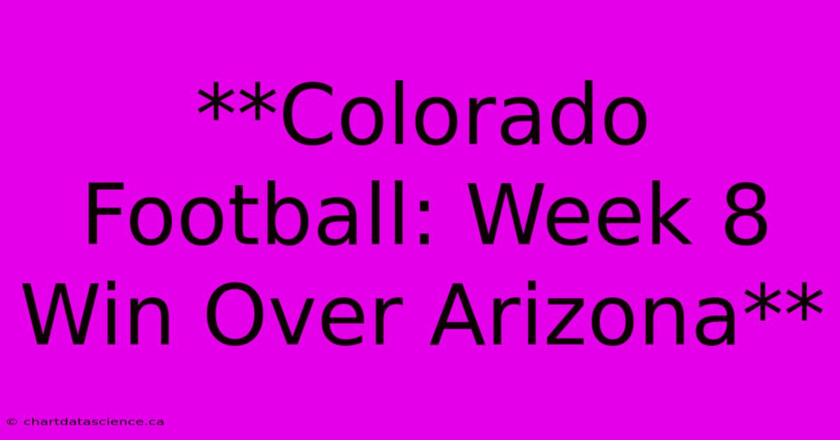 **Colorado Football: Week 8 Win Over Arizona**