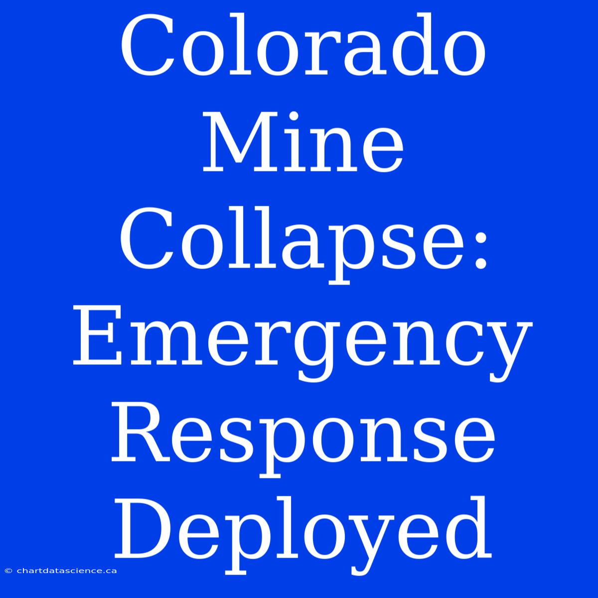 Colorado Mine Collapse: Emergency Response Deployed