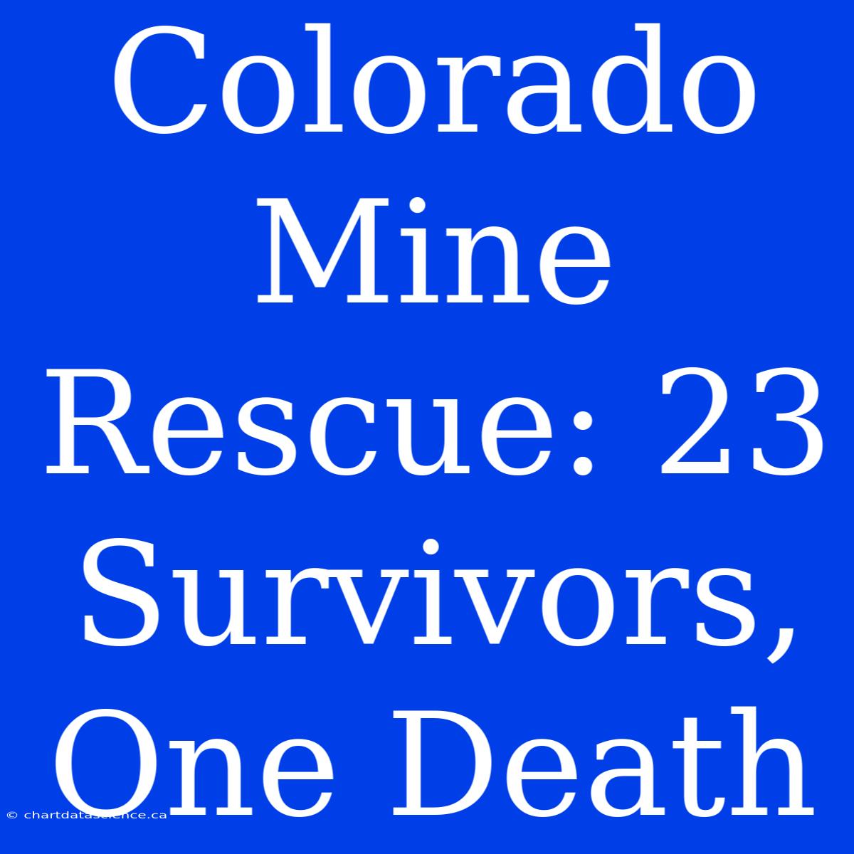 Colorado Mine Rescue: 23 Survivors, One Death